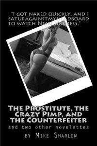 Prostitute, the Crazy Pimp, and the Counterfeiter