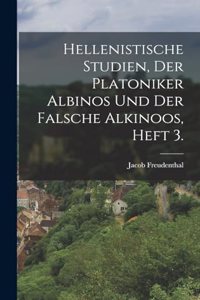 Hellenistische Studien, der Platoniker Albinos und der falsche Alkinoos, Heft 3.
