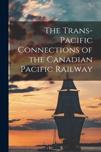 Trans-Pacific Connections of the Canadian Pacific Railway