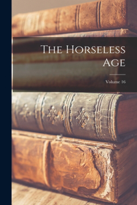 Horseless Age; Volume 16