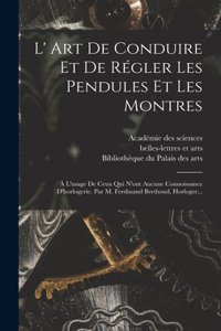 L' Art De Conduire Et De Régler Les Pendules Et Les Montres