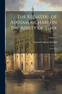 Registers of Askham Richard in the Ainsty of York: 1579-1812; Volume 31