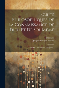 Ecrits Philosophiques De La Connaissance De Dieu Et De Soi-même