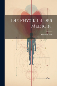 Physik in der Medicin.