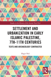 Settlement and Urbanization in Early Islamic Palestine, 7th-11th Centuries