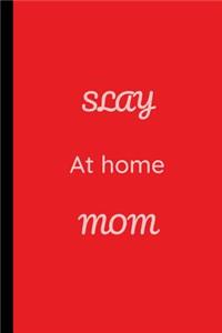 Slay At Home Mom: Funny Mom Notebook / Journal (6 x 9)