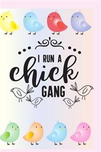I Run A Chick Gang