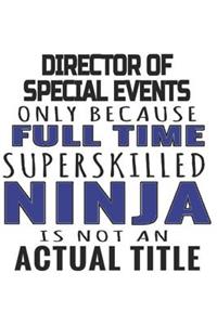 Director Of Special Events Only Because Full Time Superskilled Ninja Is Not An Actual Title