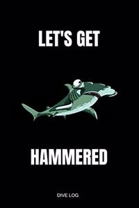 Let's Get Hammered Dive Log