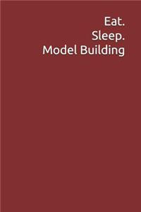 Eat. Sleep. Model Building