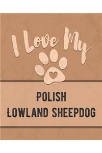 I Love My Polish Lowland Sheepdog