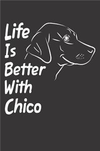 Life Is Better With Chico