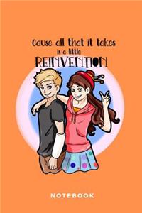Cause All That It Takes Is A Little Reinvention