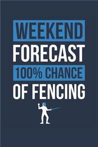 Fencing Notebook 'Weekend Forecast 100% Chance of Fencing' - Funny Gift for Fencer - Fencing Journal