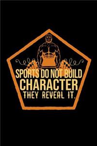 Sports do not build character, they reveal it.