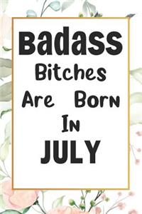 Badass Bitches Are Born In July
