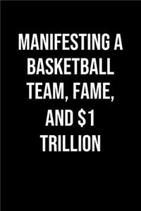 Manifesting A Basketball Team Fame And 1 Trillion