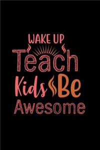 Wake Up Teach Kids Be Awesome