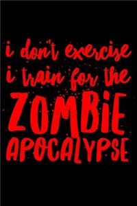 I don't exercise I train for the zombie apocalypse