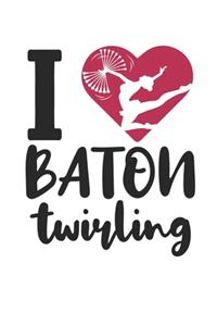I Love Baton Twirling