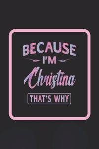 Because I'm Christina That's Why