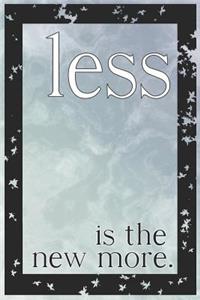 Less Is the New More