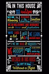 In This House We Do Autism We Celebrate the Small Things We Do Meltdowns and Avoidance . . .