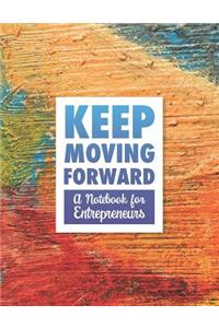 Keep Moving Forward - A Notebook for Entrepreneurs