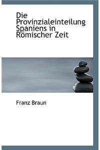 Die Provinzialeinteilung Spaniens in Romischer Zeit