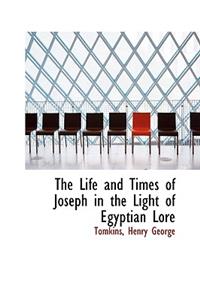 The Life and Times of Joseph in the Light of Egyptian Lore