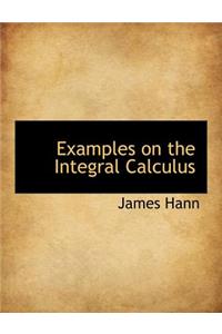 Examples on the Integral Calculus