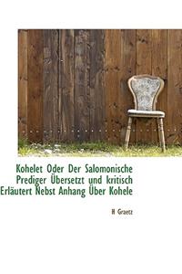 Kohelet Oder Der Salomonische Prediger Ubersetzt Und Kritisch Erlautert Nebst Anhang Uber Kohele