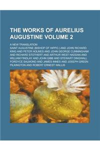 The Works of Aurelius Augustine; A New Translation Volume 2