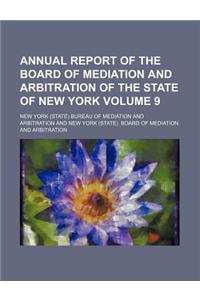 Annual Report of the Board of Mediation and Arbitration of the State of New York Volume 9