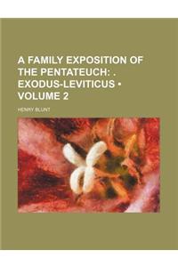 A Family Exposition of the Pentateuch (Volume 2); . Exodus-Leviticus