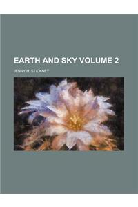 Earth and Sky Volume 2
