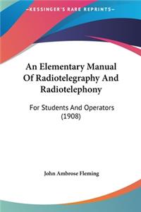 An Elementary Manual of Radiotelegraphy and Radiotelephony