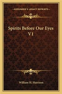 Spirits Before Our Eyes V1