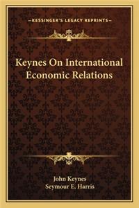 Keynes on International Economic Relations