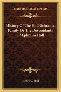 History Of The Holl-Schrantz Family Or The Descendants Of Ephraim Holl