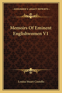 Memoirs of Eminent Englishwomen V1