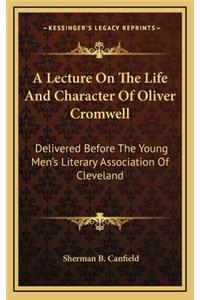 A Lecture on the Life and Character of Oliver Cromwell