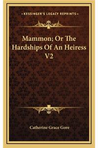 Mammon; Or the Hardships of an Heiress V2