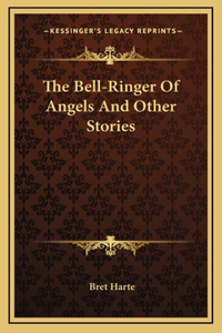The Bell-Ringer Of Angels And Other Stories