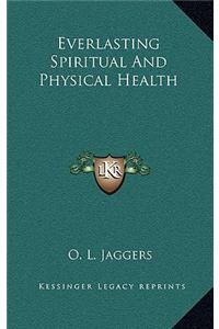 Everlasting Spiritual And Physical Health