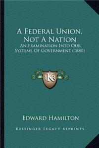 A Federal Union, Not A Nation