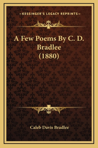 Few Poems By C. D. Bradlee (1880)