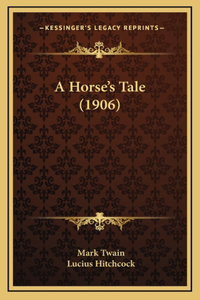 A Horse's Tale (1906)