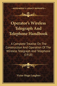 Operator's Wireless Telegraph and Telephone Handbook