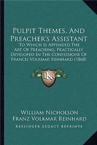 Pulpit Themes, and Preacher's Assistant